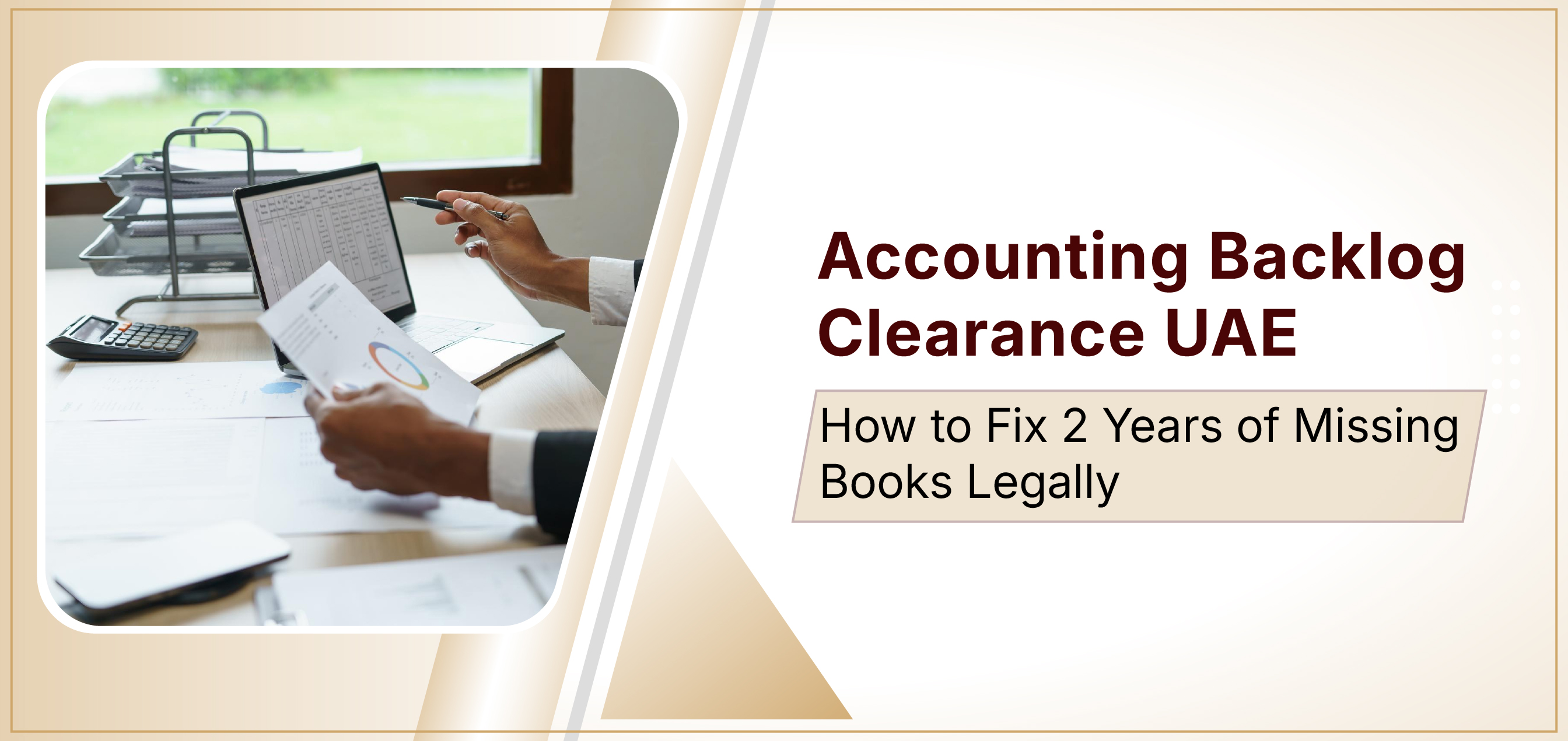 Accounting Backlog Clearance UAE: How to Fix 2 Years of Missing Books Legally